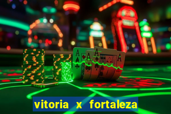 vitoria x fortaleza onde assistir